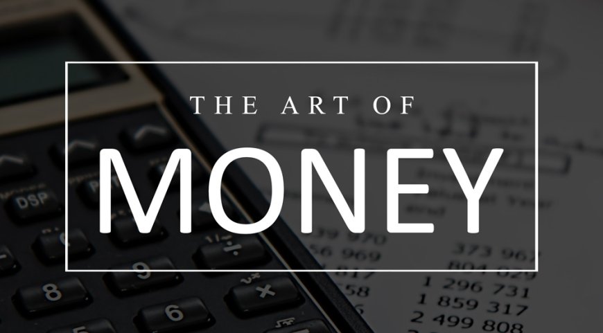 The Art of Money