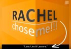 Rachel Chose Me!