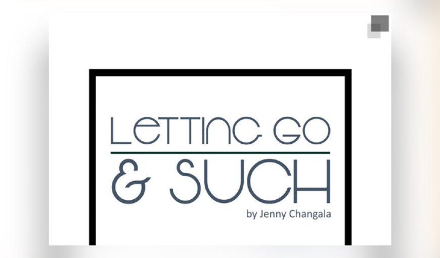 Letting Go & Such